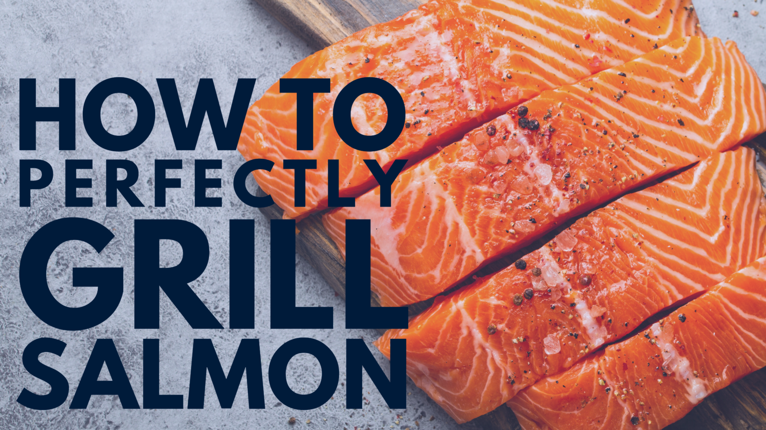 How to Grill Salmon in 9 Simple Steps - For Fisk Sake